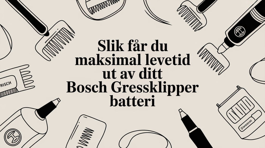 Slik får du maksimal levetid ut av ditt Bosch gressklipper batteri