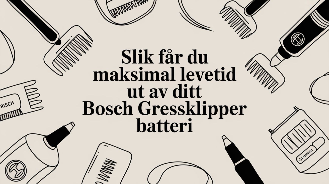 Slik får du maksimal levetid ut av ditt Bosch gressklipper batteri
