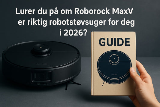 Roborock MaxV Guide: Alt Du Bør Vite i 2026