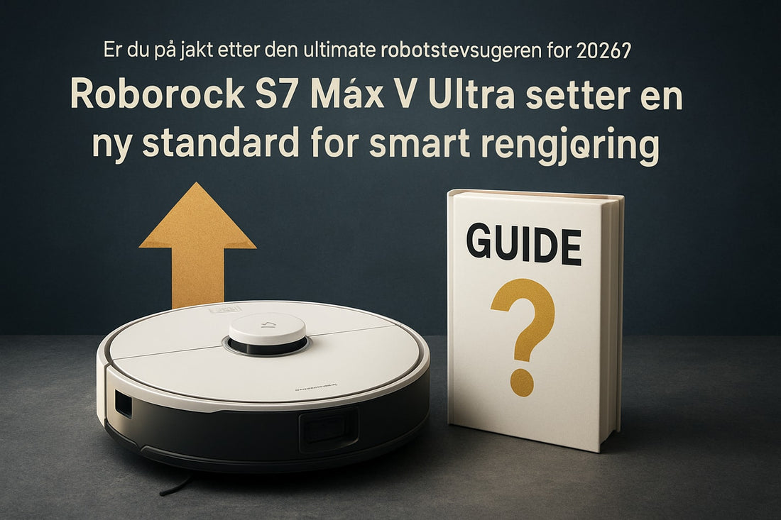 Roborock S7 Max V Ultra Guide: Alt Du Trenger Å Vite 2026