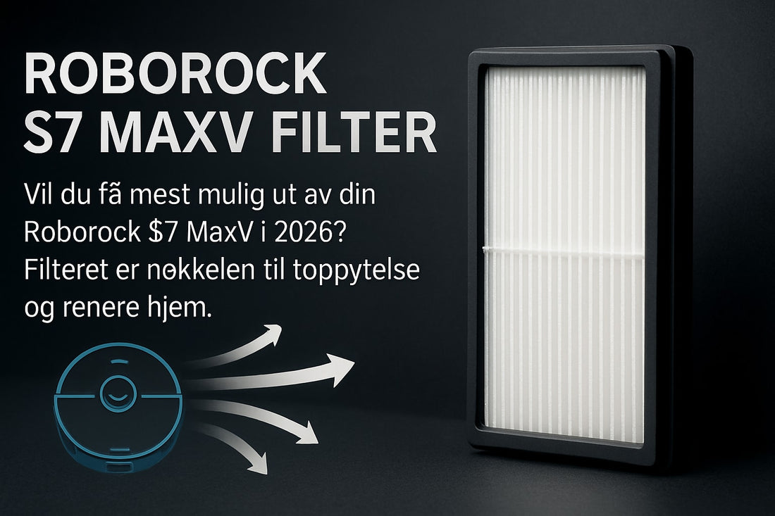 Roborock S7 MaxV Filter Guide: Slik Får Du Best Resultat 2026