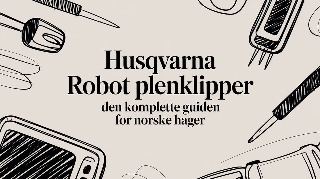 Husqvarna robot plenklipper: Den komplette guiden for eiere