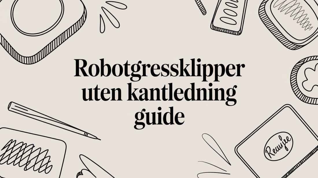 Robotgressklipper uten kantledning: Den ultimate guiden