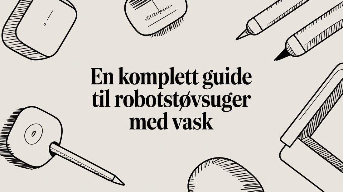 En komplett guide til robotstøvsuger med vask