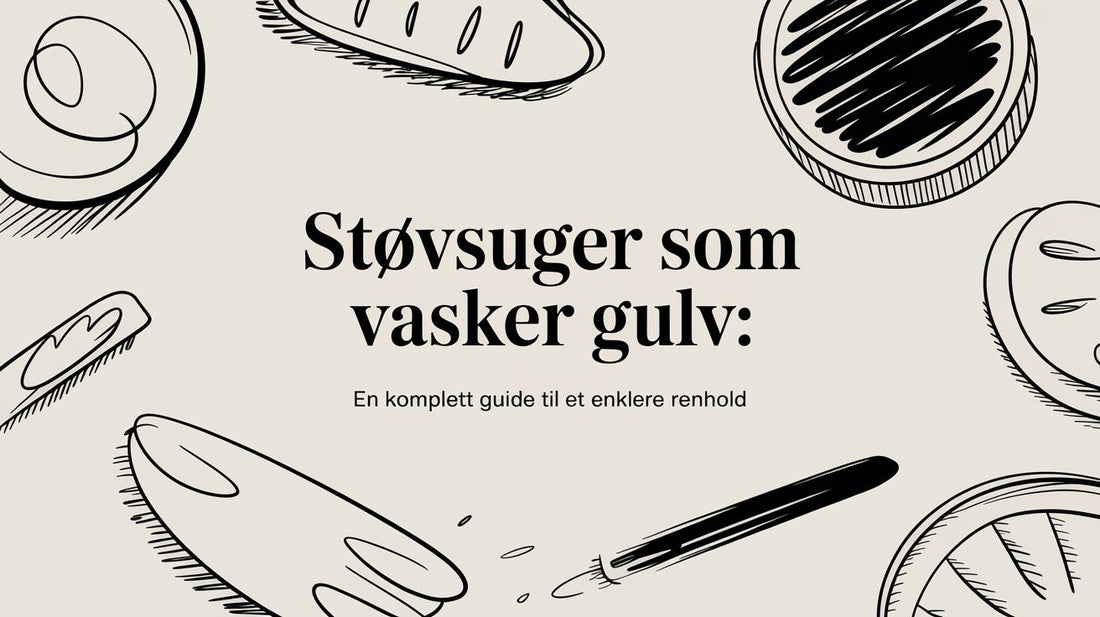 Støvsuger som vasker gulv: en komplett guide til et enklere renhold